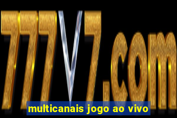 multicanais jogo ao vivo